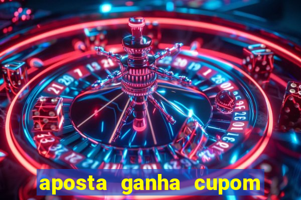 aposta ganha cupom 5 reais